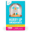 Picture of HURRY UP CHICKEN BUTT